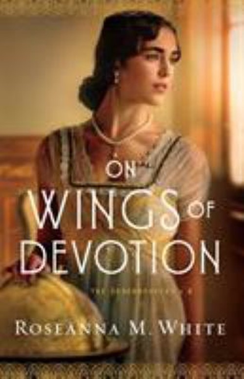 On Wings of Devotion Paperback Roseanna M. White