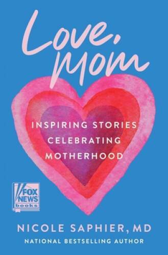 Love, Mom: Inspiring Stories Celebrating Motherhood – Hardcover – VERY GOOD