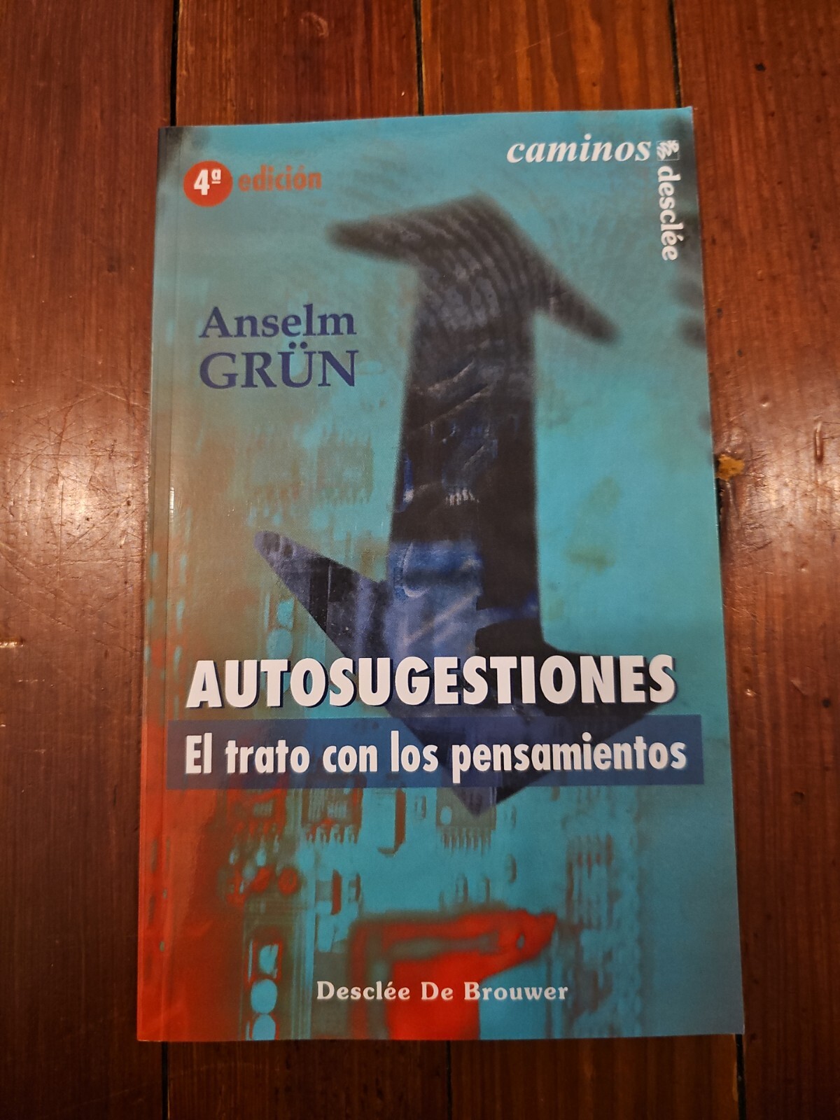 AUTOSUGESTIONES. EL TRATO CON LOS PENSAMIENTOS (CAMINOS) By Anselm Grun