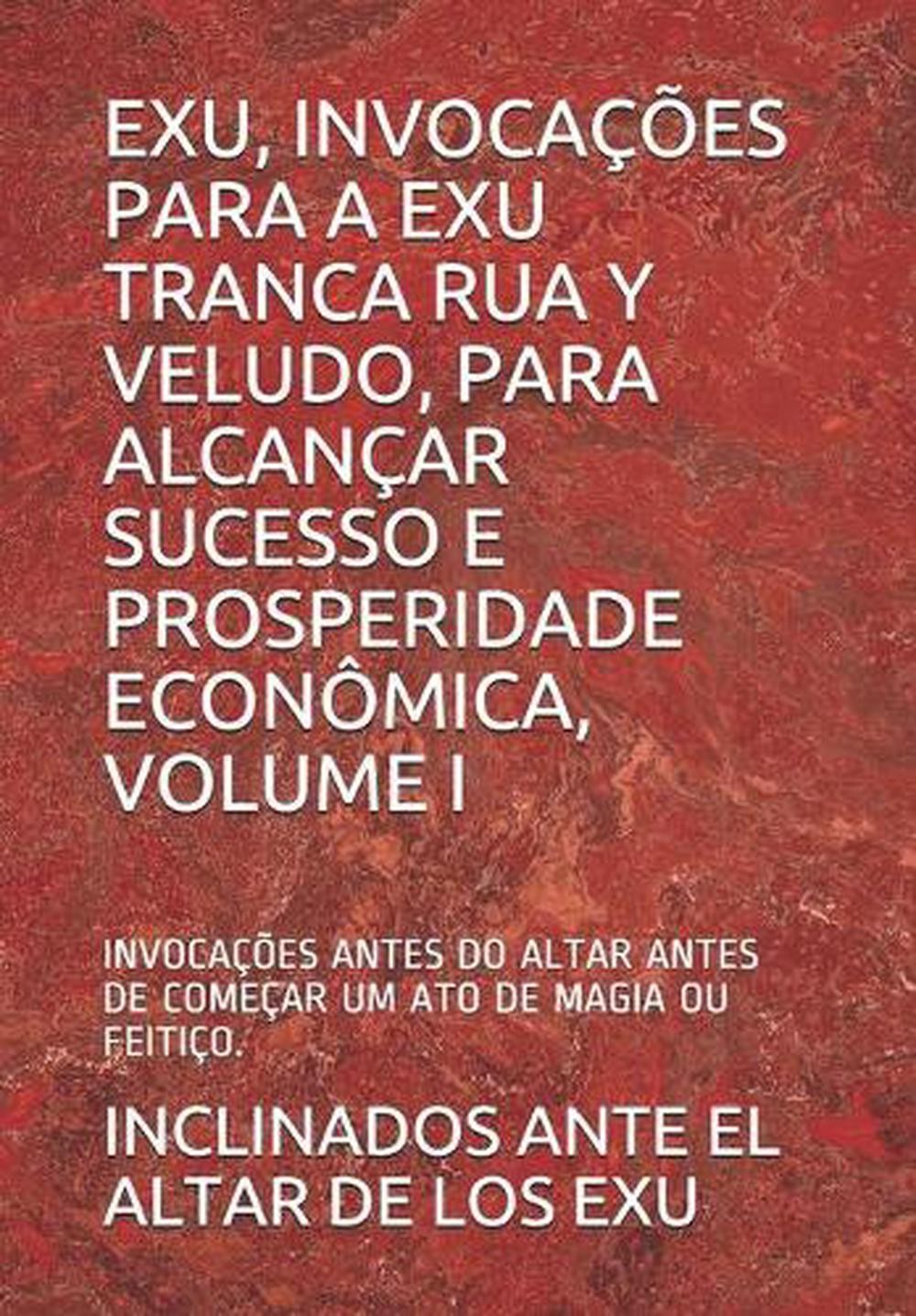Exu, Invocaes Para a Exu Tranca Rua Y Veludo, Para Alcanar Sucesso E Prosperidad