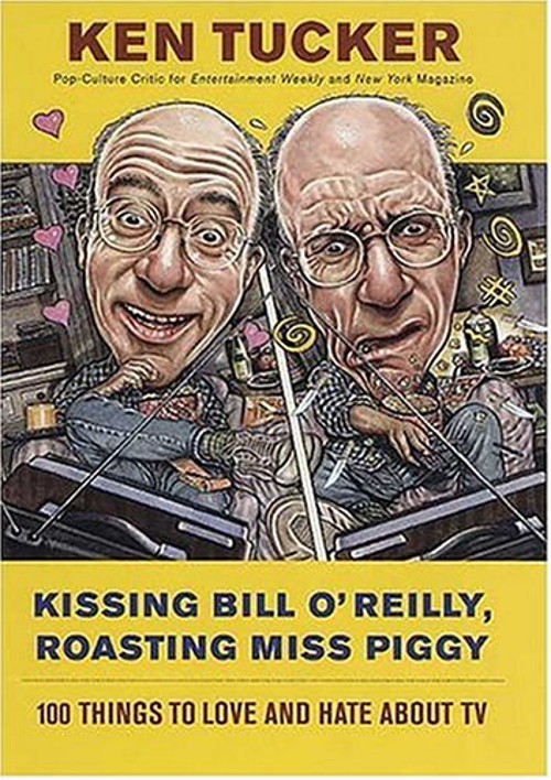 Kissing Bill O’Reilly, Roasting Miss Piggy : 100 Things to Love a