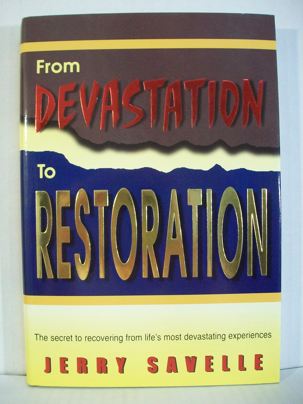 From devastation to restoration – Jerry Savelle – Good – See condition notes