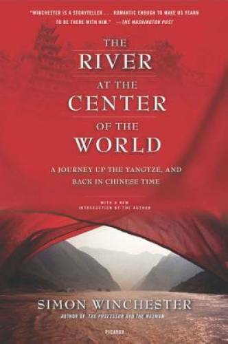The River at the Center of the World: A Journey Up the Yangtze, and Back – GOOD