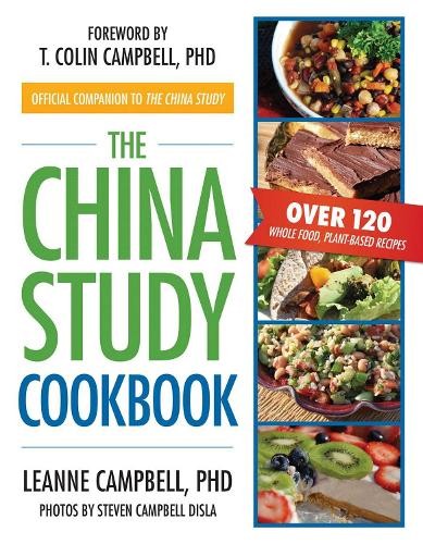 China Study Cookbook: Over 120 Whol…, T. Colin Campbe