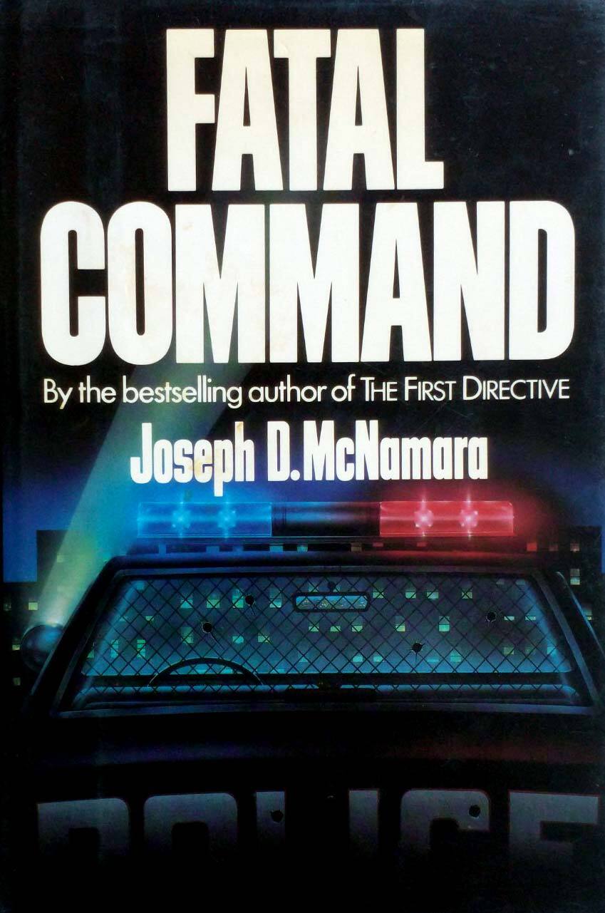 Fatal Command by Joseph D. McNamara / 1987 Hardcover 1st Edition