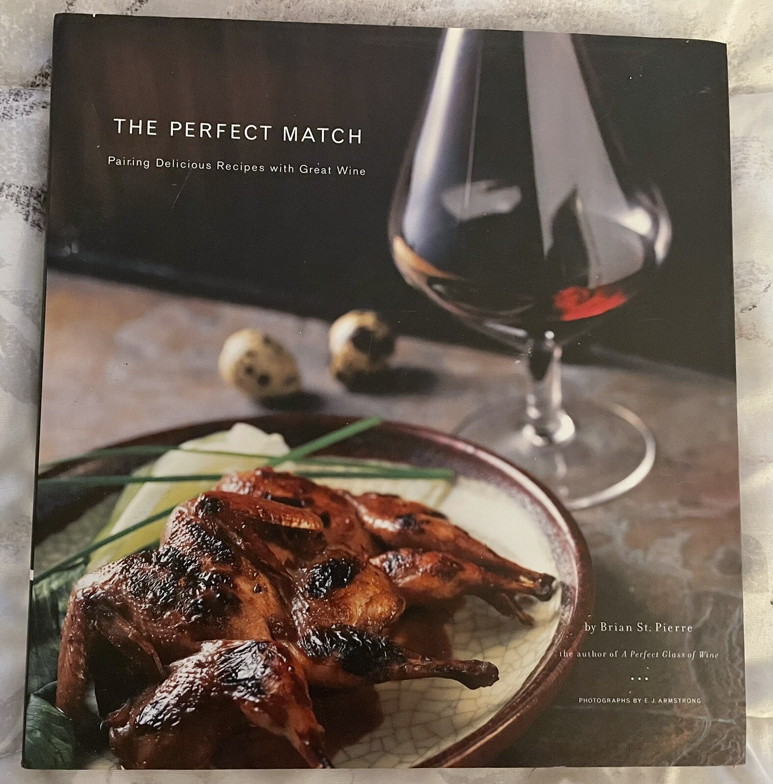 The Perfect Match: Pairing Delicious Recipes with Great Wine by St Pierre, Brian