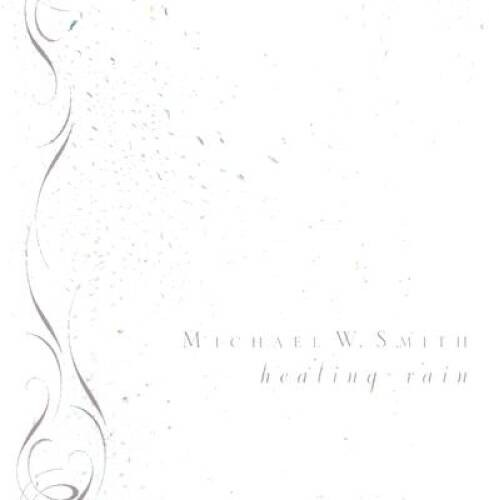 Healing Rain – Hardcover By Smith, Michael W – VERY GOOD