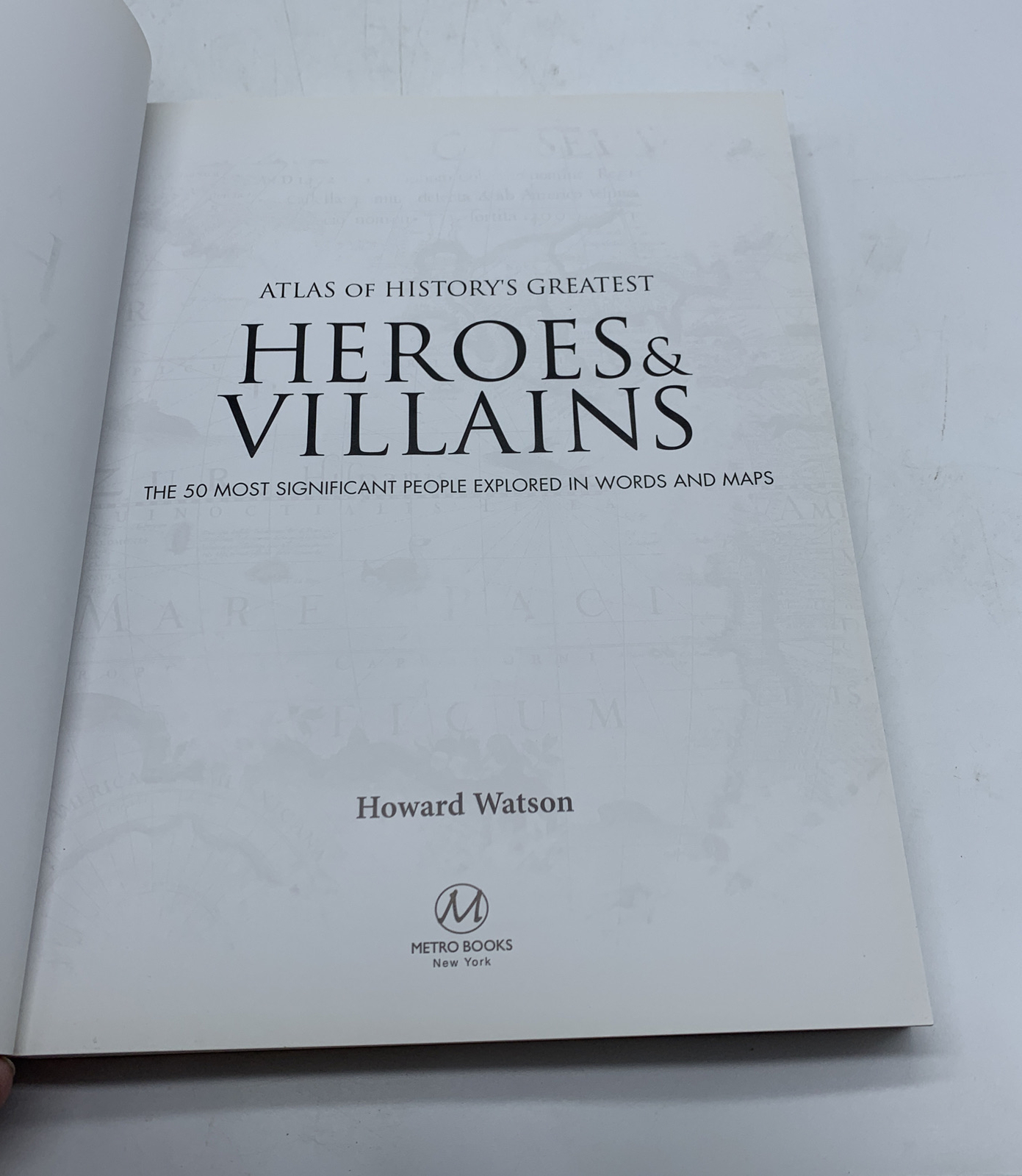 2013 Atlas of History’s Greatest Heroes & Villains by Howard Watson