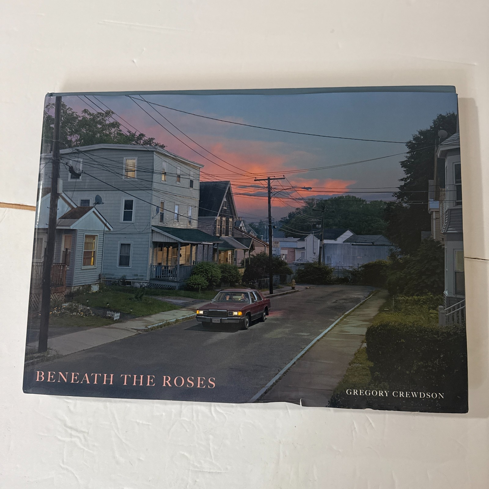 Beneath the Roses: Images of Small Town Life by Gregory Crewdson Hard Cover