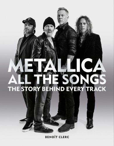 Metallica All the Songs: The Story Be…, Clerc, Benoît