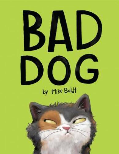 Bad Dog – Hardcover By Boldt, Mike – GOOD