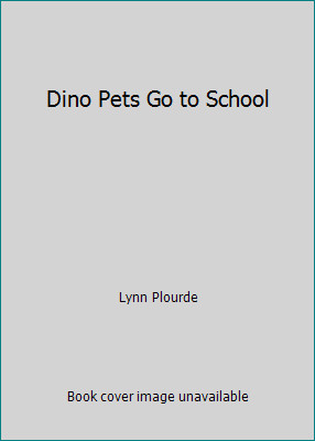 Dino Pets Go to School by Lynn Plourde