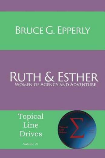 Ruth And Esther: Women Of Agency And Adventure