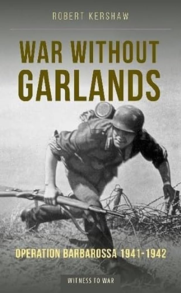 War Without Garlands: Operation Barbarossa 1941-1942 – paperback Kershaw, Ro…