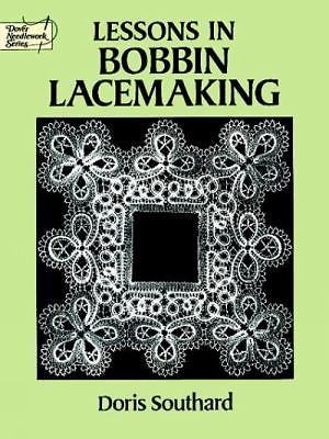 Dover Knitting, Crochet, Tatting, Lace Ser.: Lessons in Bobbin Lacemaking by Dor