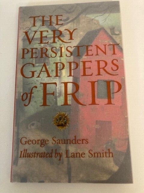 The Very Persistent Gappers of Frip Lane Smith George Saunders 1st Prnt Like New