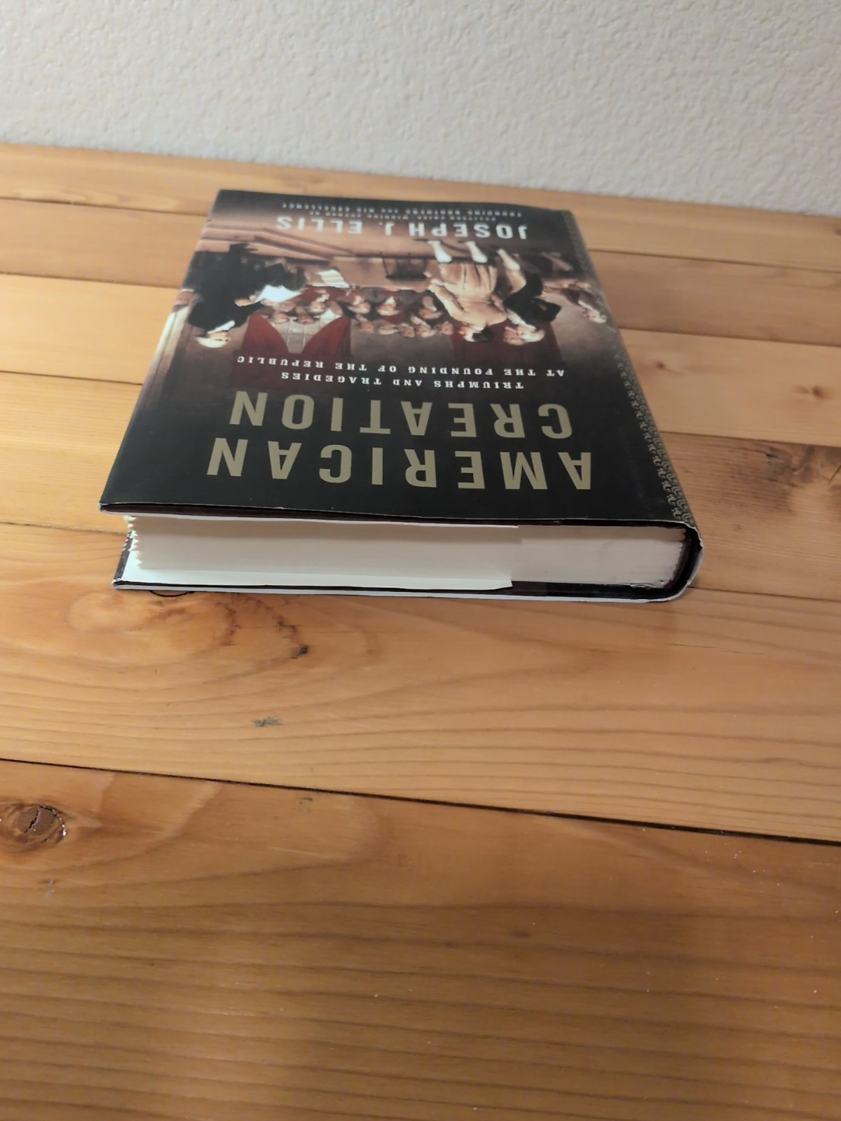 American Creation Joseph J. Ellis First Edition First Printing Hardcover DJ 2007