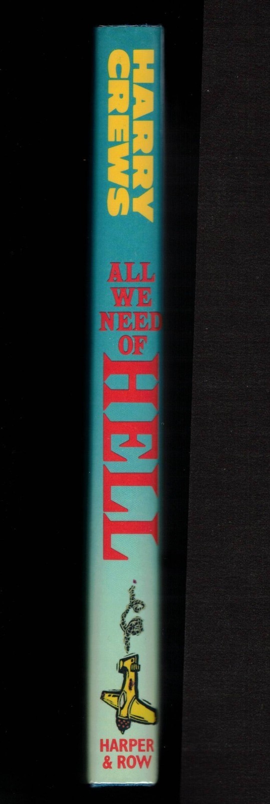 All We Need Of Hell by Harry Crews, 1987 First Edition Vintage Hardcover