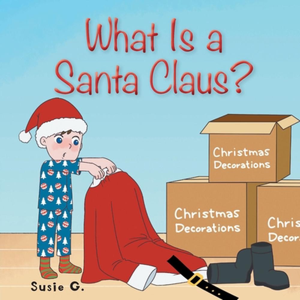 What Is a Santa Claus? by Susie G. Paperback Book