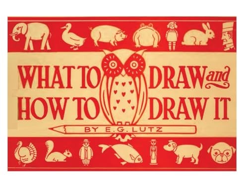 WHAT TO DRAW and HOW TO DRAW IT by Lutz, E.G. Book The Fast Free Shipping
