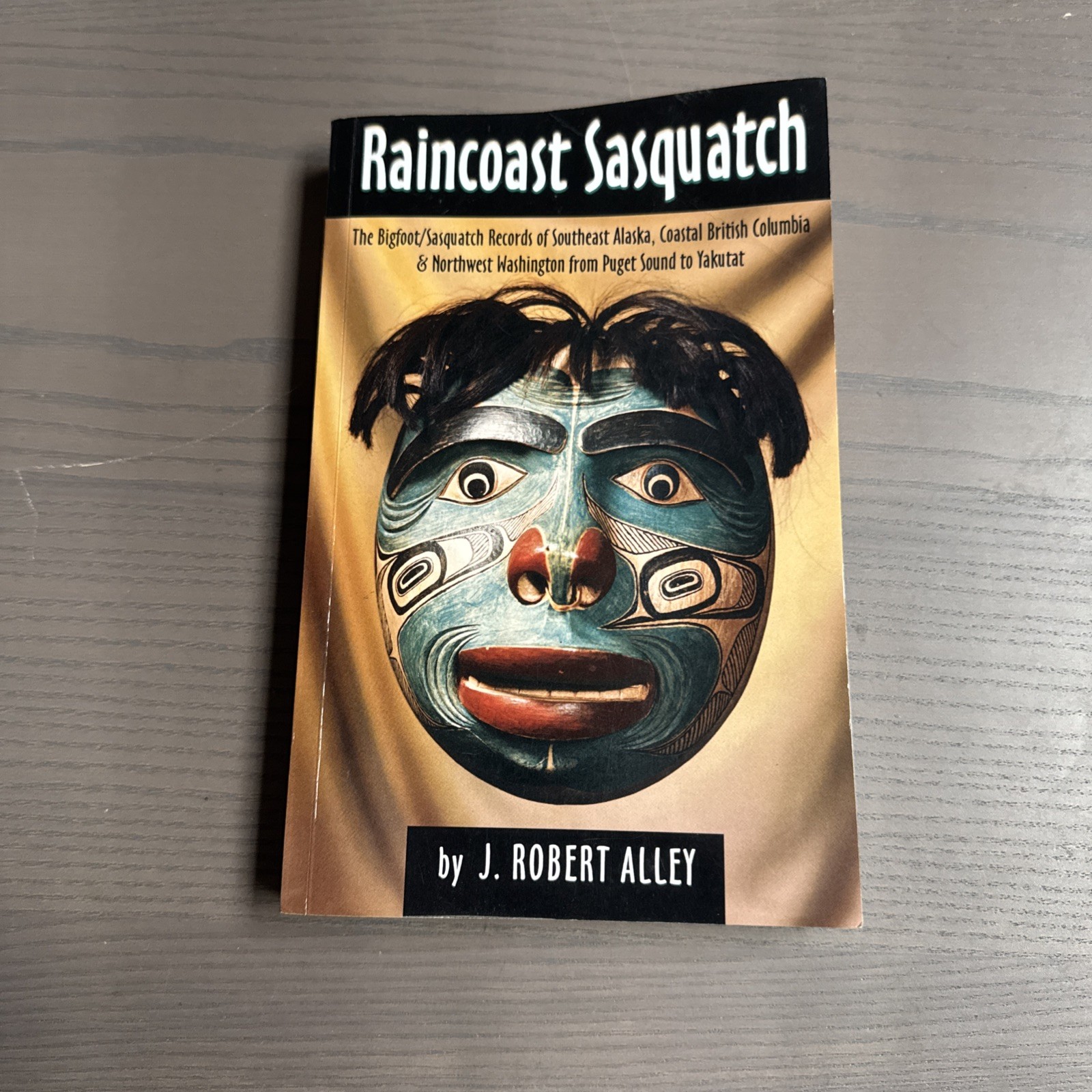 Raincoast Sasquatch: Bigfoot/Sasquatch Evidence from Indian Lore PB