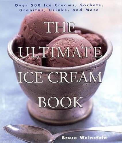 The Ultimate Ice Cream Book: Over 500 Ice Creams, Sorbets, Granitas, – VERY GOOD