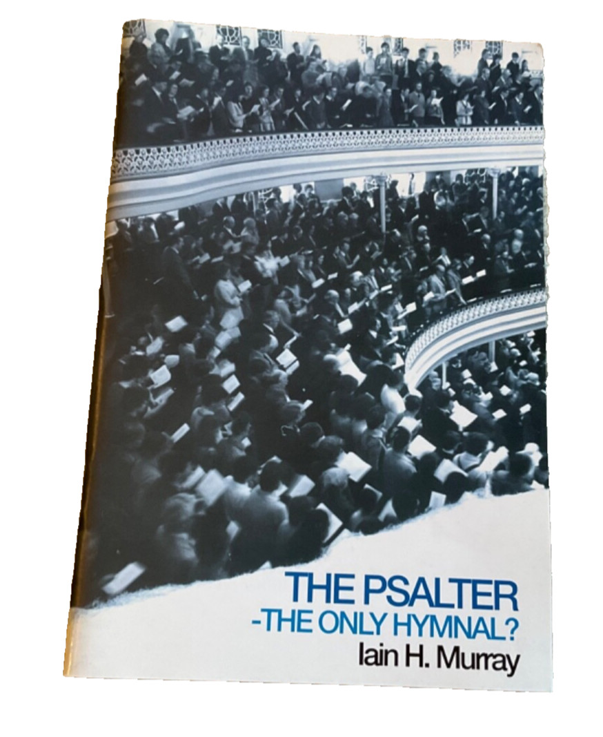 The Psalter The Only Hymnal Booklet Iain Murray Banner of Truth