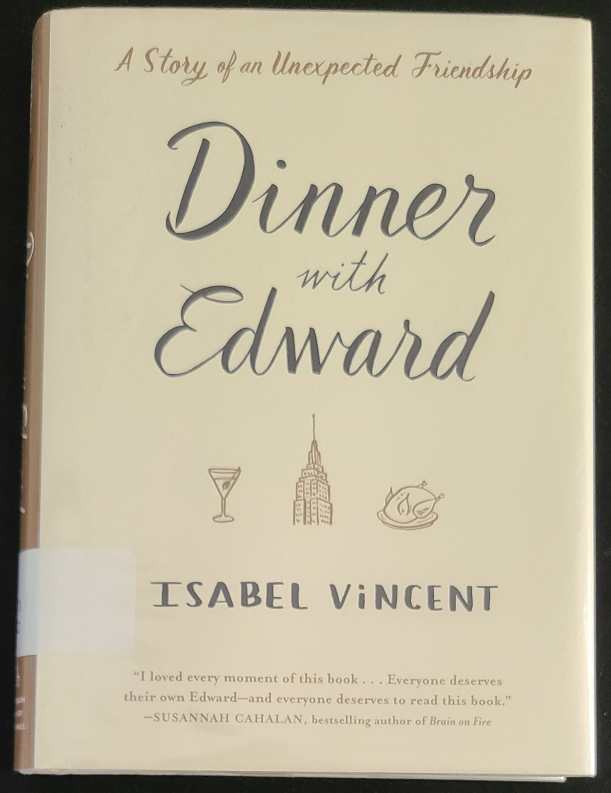 DINNER WITH EDWARD A Story of an Unexpected Friendship Isabel Vincent (HC 2016)