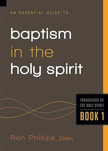 An Essential Guide to Baptism in the Holy Spirit (Foundations on the Holy – GOOD