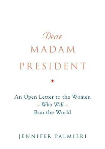 Dear Madam President: An Open Letter to the Women Who Will Run the World – GOOD