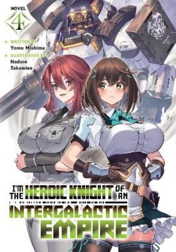 Yomu Mishima I’m the Heroic Knight of an Intergalactic Empire! (Ligh (Paperback)
