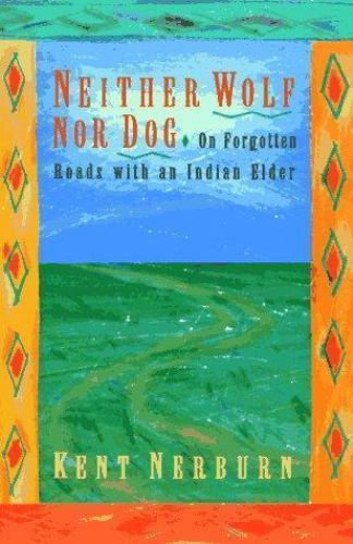Neither Wolf Nor Dog: On Forgotten Roads With an Indian Elder
