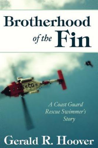 Brotherhood of the Fin: A Coast Guard Rescue Swimmer’s Story