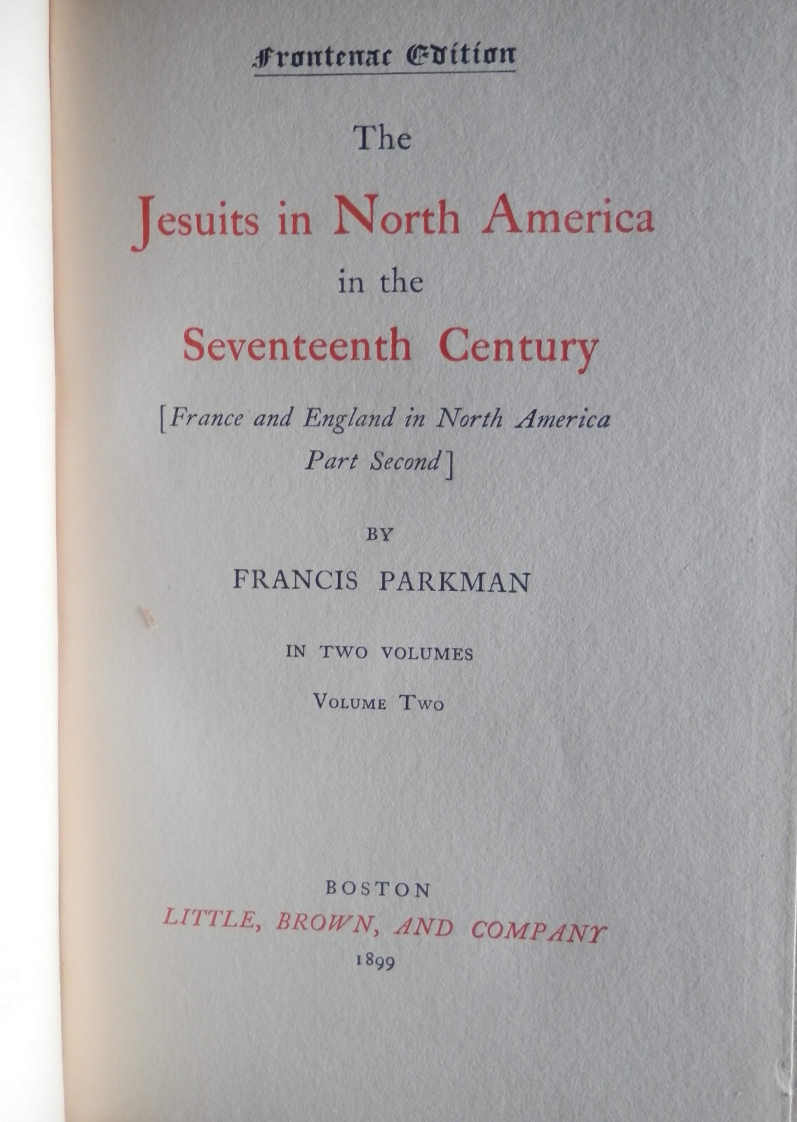 JESUITS IN NORTH AMERICA IN SEVENTEENTH CEo , Vol Twi by Francis Parkman 1899 HC