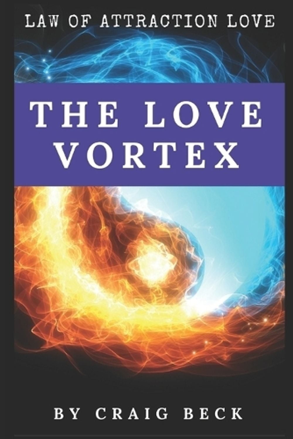 The Love Vortex: The Law of Attraction Love by Craig Beck (English) Paperback Bo
