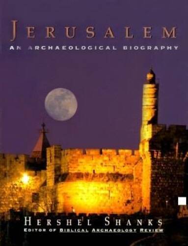 Jerusalem:: An Archaeological Biography – Hardcover By Shanks, Hershel – GOOD
