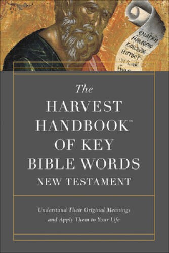 The Harvest Handbook of Key Bible Words New Testament: Understand Th – VERY GOOD