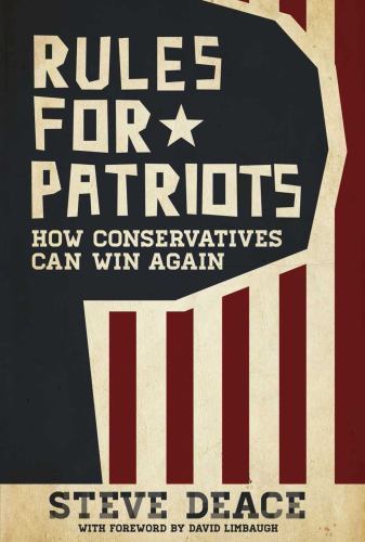 Rules for Patriots: How Conservatives Can Win Again, Steve Deace,