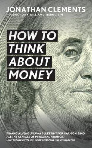 How to Think About Money by Jonathan Clements (paperback)