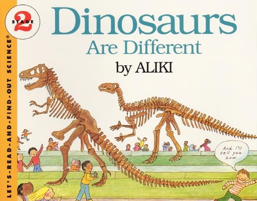Dinosaurs Are Different: An Illustrated Book About Science and Bones for Kids (,