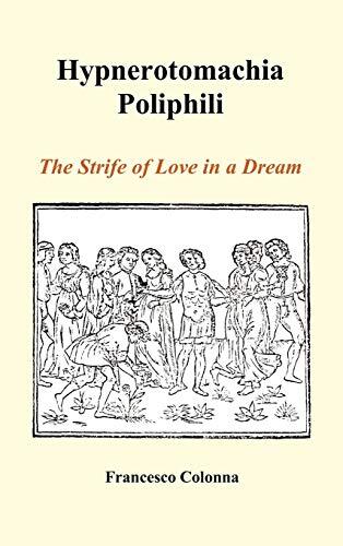 Hypnerotomachia Poliphili: The Strife of Love in a Dream (Hardback), Colonna-,
