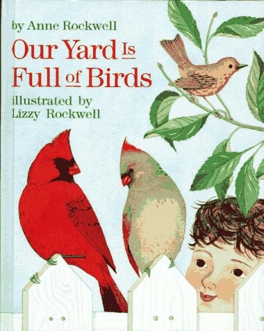 Our Yard Is Full of Birds – hardcover Rockwell, Anne|Rockwell, Lizzy