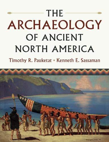 The Archaeology of Ancient North America by TimothyR Pauketat
