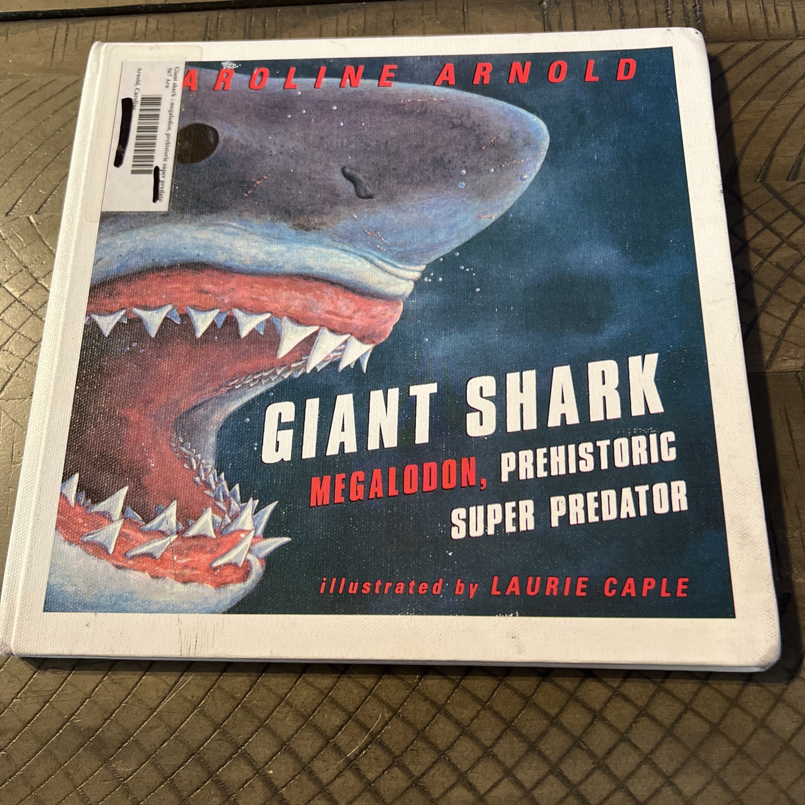 Giant Shark: Megalodon, Prehistoric Super Predator by Caroline Arnold