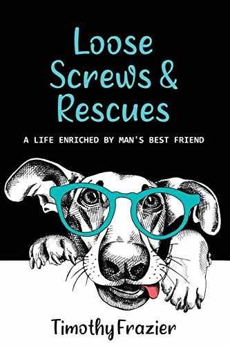 Loose Screws & Rescues: A life – Paperback, by Timothy Frazier – Very Good