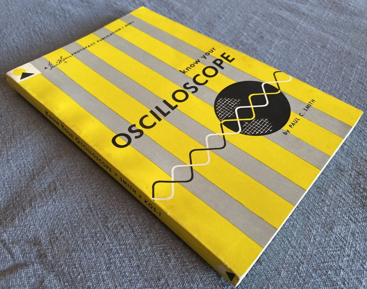 “Know Your Oscilloscope” by Paul C. Smith 154 pages 1964 Photofact Paperback
