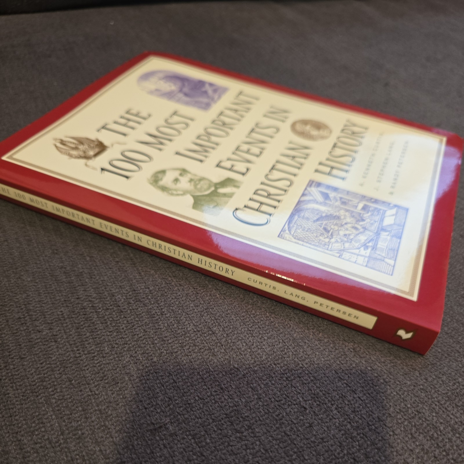 100 Most Important Events in Christian History by A. Kenneth Curtis, J. Stephen