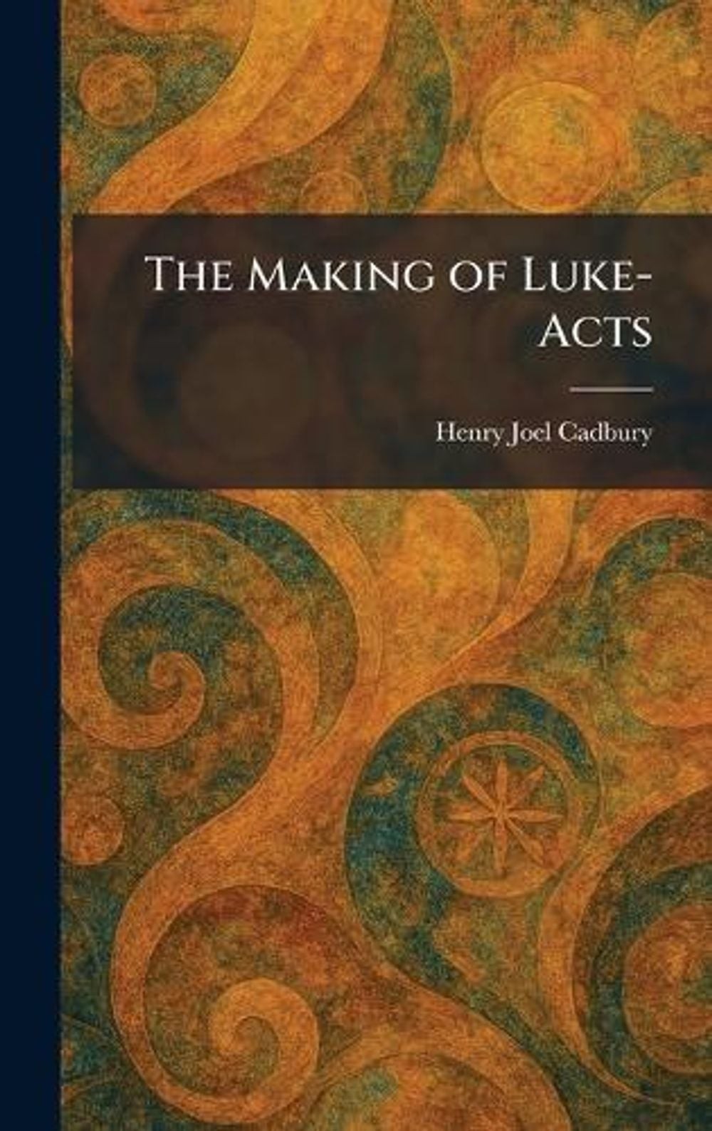 The Making of Luke-Acts by Henry Joel Cadbury Hardcover Book