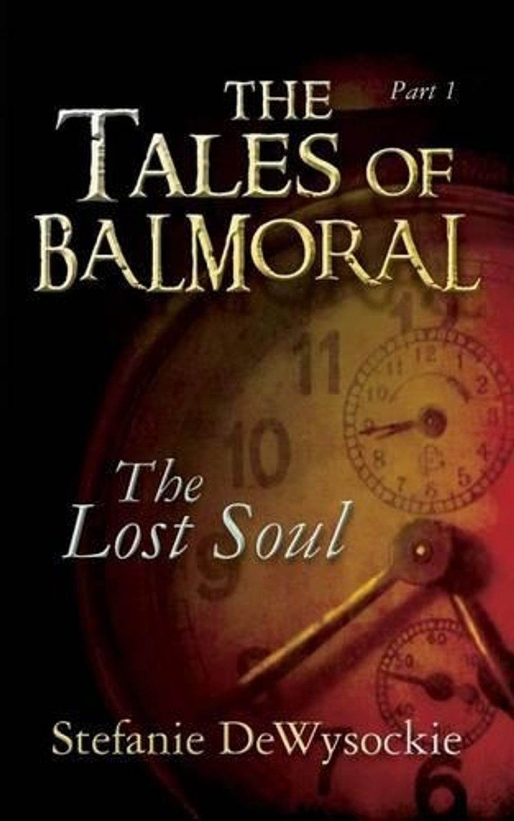 The Tales of Balmoral: Part One: The Lost Soul by Stefanie Dewysockie (English)