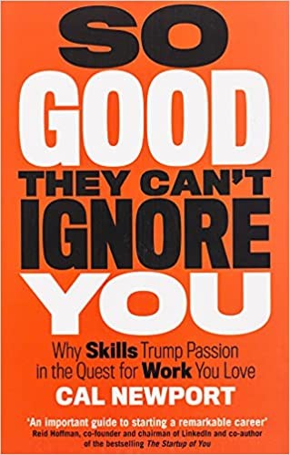 So Good They Can’t Ignore You -Cal Newport – Cal Newport, Paperback, Brand New